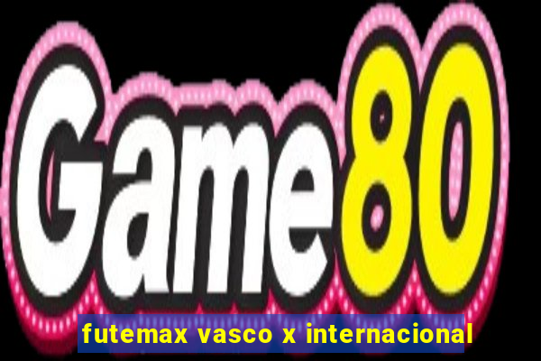 futemax vasco x internacional